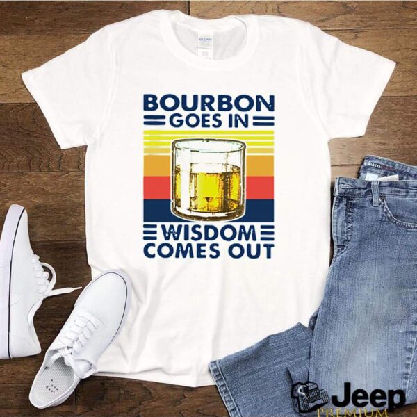 Bourbon goes in wisdom comes out vintage hoodie, sweater, longsleeve, shirt v-neck, t-shirt
