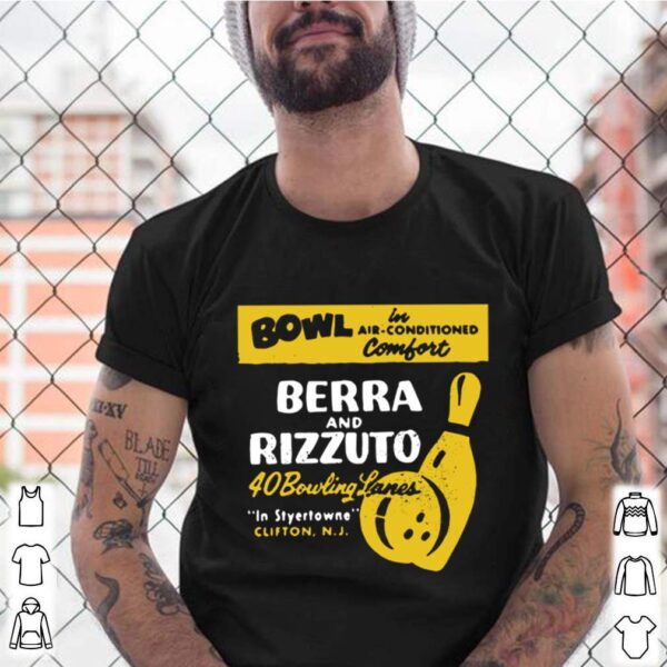 Bowl Berra And Rizzuto 40 Bowling Lanes hoodie, sweater, longsleeve, shirt v-neck, t-shirt