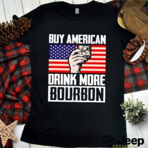 Buy American Drink More Bourbon shirt 1