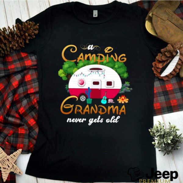 Camping Grandma Never Gets Old hoodie, sweater, longsleeve, shirt v-neck, t-shirt 1