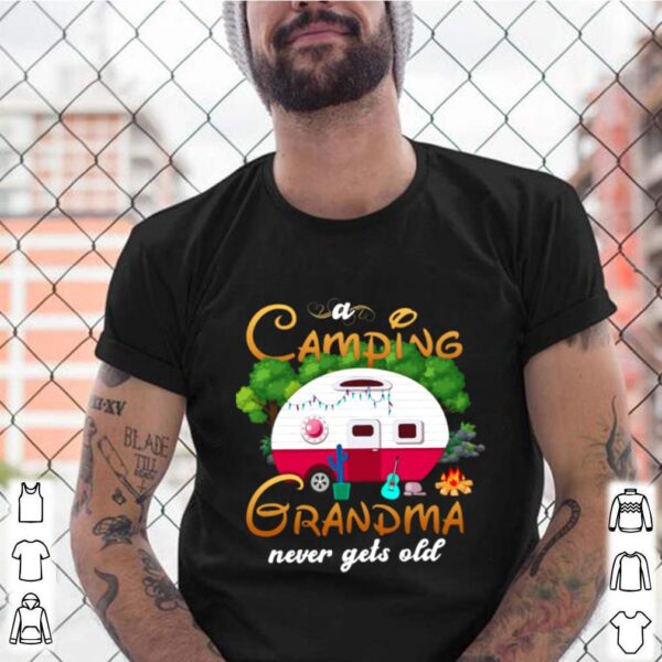 Camping Grandma Never Gets Old hoodie, sweater, longsleeve, shirt v-neck, t-shirt 3