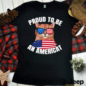Cat Proud To Be An Americat Flag hoodie, sweater, longsleeve, shirt v-neck, t-shirt 1
