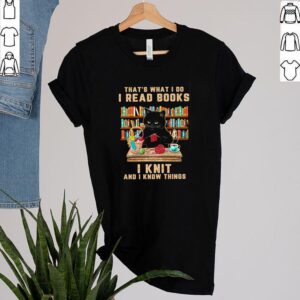 Cat black thats what I do I read books I knit and I know things hoodie, sweater, longsleeve, shirt v-neck, t-shirt