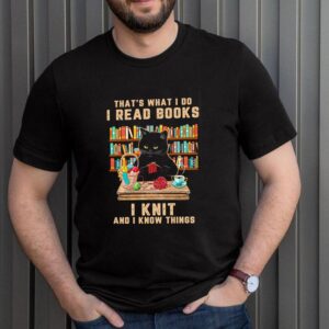 Cat black thats what I do I read books I knit and I know things hoodie, sweater, longsleeve, shirt v-neck, t-shirt