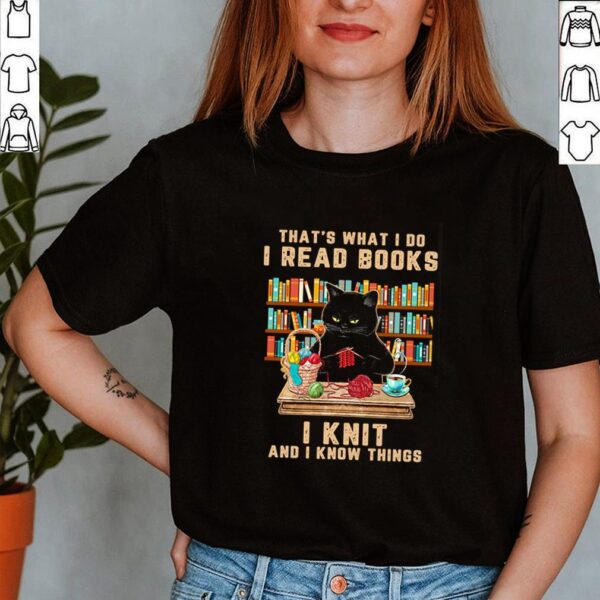 Cat black thats what I do I read books I knit and I know things hoodie, sweater, longsleeve, shirt v-neck, t-shirt