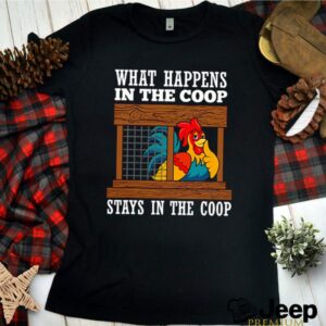 Chicken what happens in the coop stays in the coop poultry farm hoodie, sweater, longsleeve, shirt v-neck, t-shirt 2