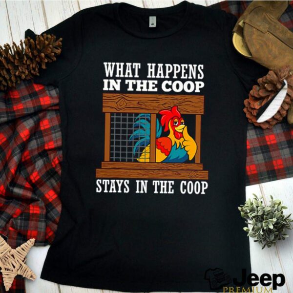 Chicken what happens in the coop stays in the coop poultry farm hoodie, sweater, longsleeve, shirt v-neck, t-shirt