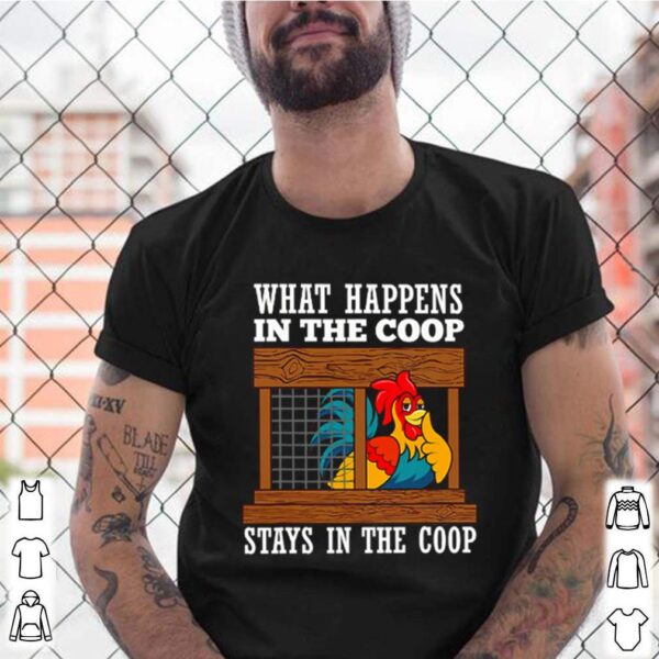 Chicken what happens in the coop stays in the coop poultry farm hoodie, sweater, longsleeve, shirt v-neck, t-shirt