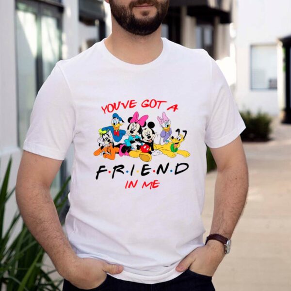 Disney Mickey Characters Youve Got A Friend In Me hoodie, sweater, longsleeve, shirt v-neck, t-shirt