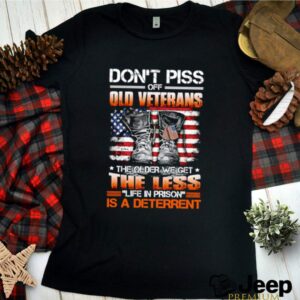 Dont piss off old veteran the older we get the less is a deterrent hoodie, sweater, longsleeve, shirt v-neck, t-shirt 2