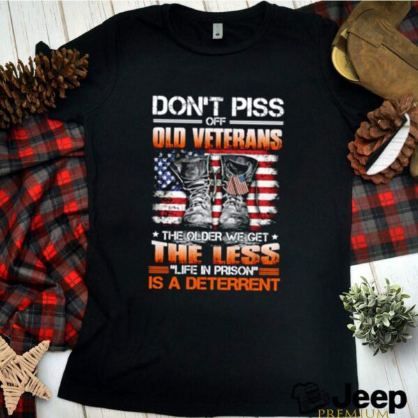 Dont piss off old veteran the older we get the less is a deterrent hoodie, sweater, longsleeve, shirt v-neck, t-shirt
