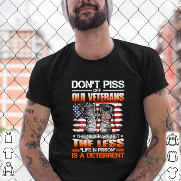 Dont piss off old veteran the older we get the less is a deterrent hoodie, sweater, longsleeve, shirt v-neck, t-shirt