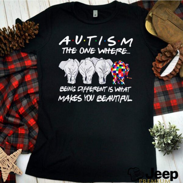 Elephant Autism the one where being different hoodie, sweater, longsleeve, shirt v-neck, t-shirt