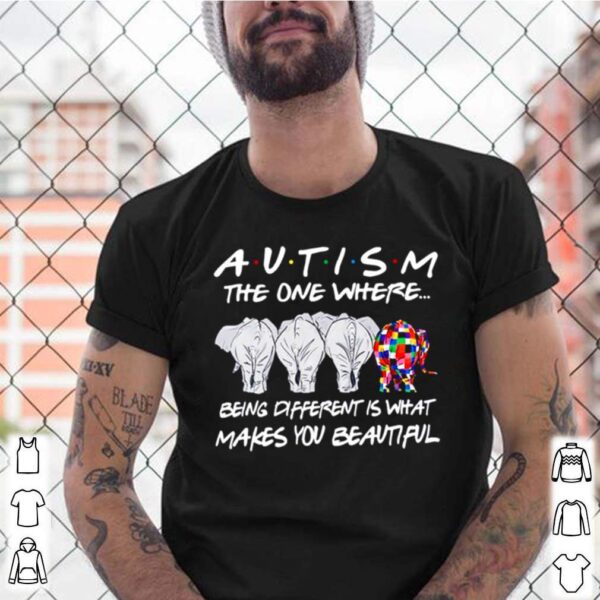 Elephant Autism the one where being different hoodie, sweater, longsleeve, shirt v-neck, t-shirt