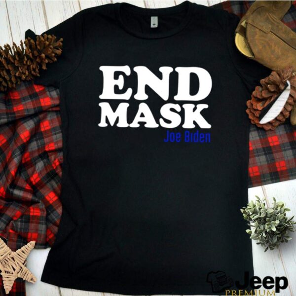 End Mask Joe Biden hoodie, sweater, longsleeve, shirt v-neck, t-shirt