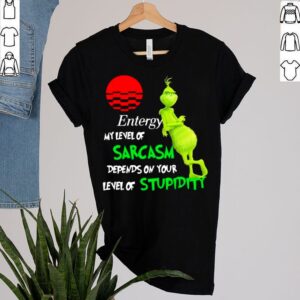 Entergy My Level Of Sarcasm Depends On Your Level Of Stupidity Grinch Shirt