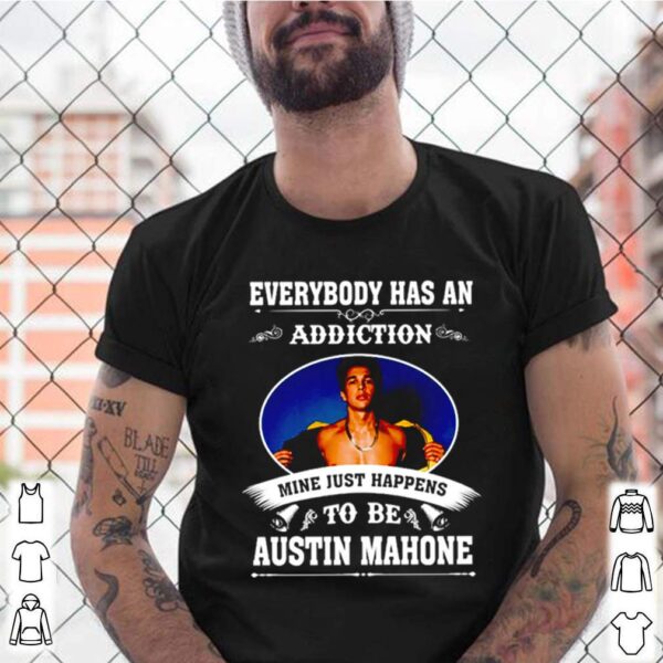 Everybody has an addiction mine just happens to be Austin Mahone hoodie, sweater, longsleeve, shirt v-neck, t-shirt