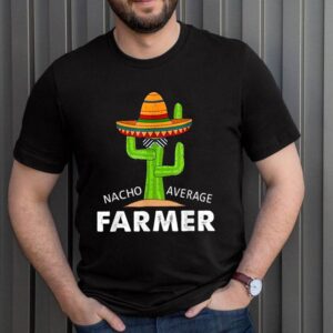 Farmer Humor Gifts Funny Meme Saying Nacho Average Farmer T Shirt