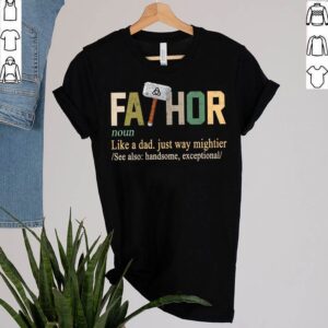 Fathor Like Dad Just Way Mightier Hero Fathers Day T Shirt 2 Shirt, hoodie, sweater, long sleeve and tank top