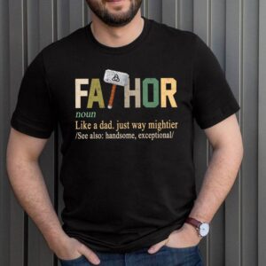 Fathor Like Dad Just Way Mightier Hero Fathers Day T Shirt 3 Shirt, hoodie, sweater, long sleeve and tank top