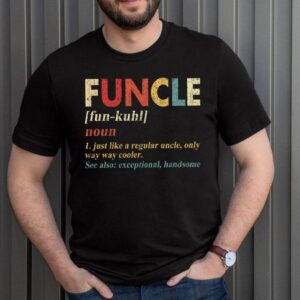 Funcle Gift for Uncle Graphic Novelty Sarcastic Mens Very Funny T Shirt 3 Shirt, hoodie, sweater, long sleeve and tank top