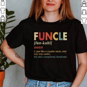 Funcle Gift for Uncle Graphic Novelty Sarcastic Mens Very Funny T-Shirt