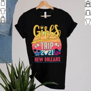 Girls Trip 2021 New Orleans Weekend Travel Group Matching T Shirt 2 Shirt, hoodie, sweater, long sleeve and tank top