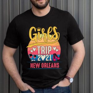 Girls Trip 2021 New Orleans Weekend Travel Group Matching T Shirt 3 Shirt, hoodie, sweater, long sleeve and tank top