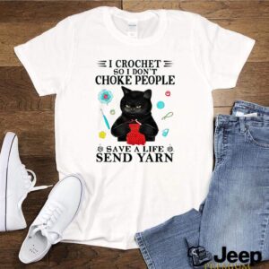 I crochet so I dont choke people save a life send yarn cat black hoodie, sweater, longsleeve, shirt v-neck, t-shirt 3
