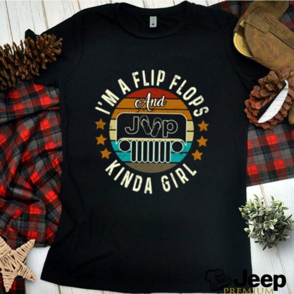 Im a flip flops and jeep kinda girl vintage hoodie, sweater, longsleeve, shirt v-neck, t-shirt