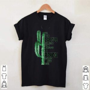Im no cactus except but i know a prink when i see one shirt 2 Im no cactus except but i know a prink when i see one shirt 3 Shirt, hoodie, sweater, long sleeve and tank top
