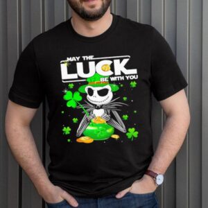 Jack May The Luck Be With You Patrick Day Shirt 3 Shirt, hoodie, sweater, long sleeve and tank top