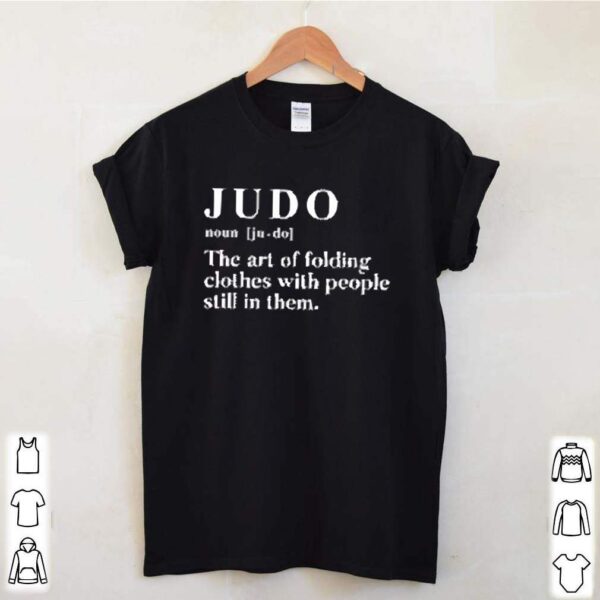 Judo the art of folding clothes with people still in them hoodie, sweater, longsleeve, shirt v-neck, t-shirts