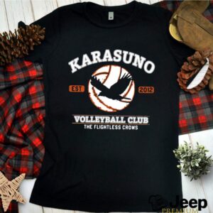 Karasuno Volleyball Club The Flightless Crows hoodie, sweater, longsleeve, shirt v-neck, t-shirt 2