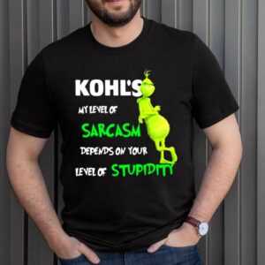 Kohls My Level Of Sarcasm Depends On Your Level Of Stupidity Grinch Shirt 3 Shirt, hoodie, sweater, long sleeve and tank top