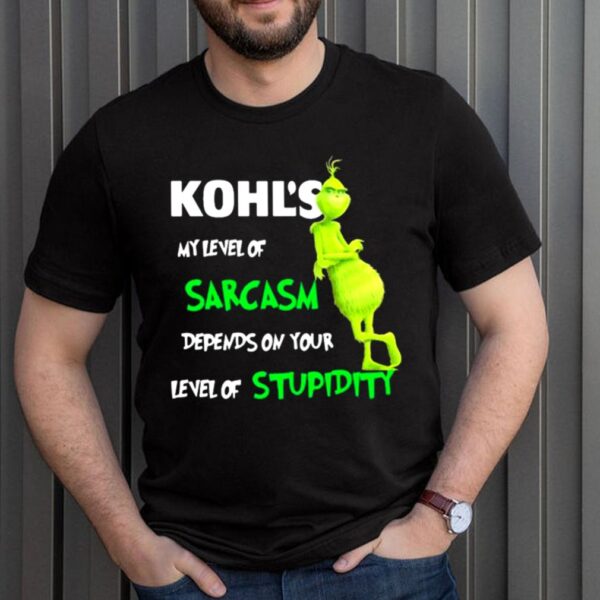 Kohls My Level Of Sarcasm Depends On Your Level Of Stupidity Grinch Shirt