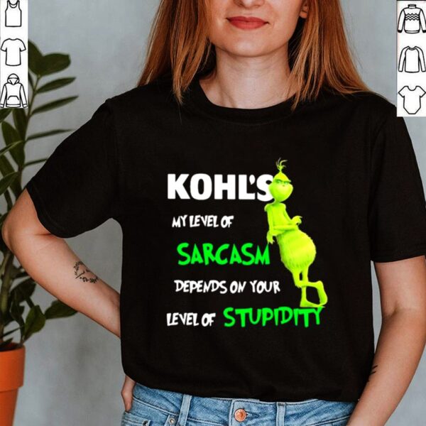 Kohls My Level Of Sarcasm Depends On Your Level Of Stupidity Grinch Shirt