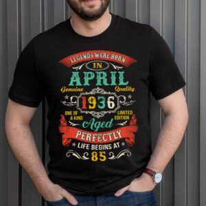 Legends Born In April 1936 85th Birthday 85 Years Old T-Shirt