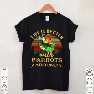 Life IS Better With Parrots Around Vintage Retro hoodie, sweater, longsleeve, shirt v-neck, t-shirt 3
