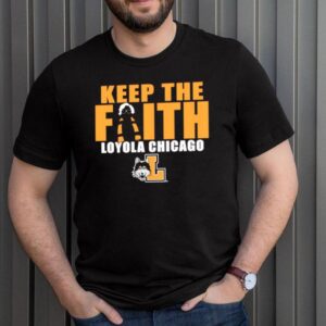 Loyola Chicago Ramblers keep the faith hoodie, sweater, longsleeve, shirt v-neck, t-shirt 3 Shirt, hoodie, sweater, long sleeve and tank top