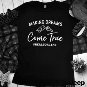 Making Dreams Come True Realtorlife Stylish Real hoodie, sweater, longsleeve, shirt v-neck, t-shirt 2