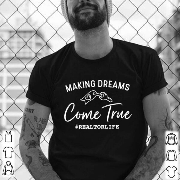 Making Dreams Come True Realtorlife Stylish Real hoodie, sweater, longsleeve, shirt v-neck, t-shirt