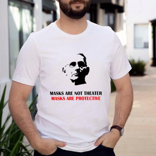 Masks are not theater masks are protective dr anthony fauci shirt