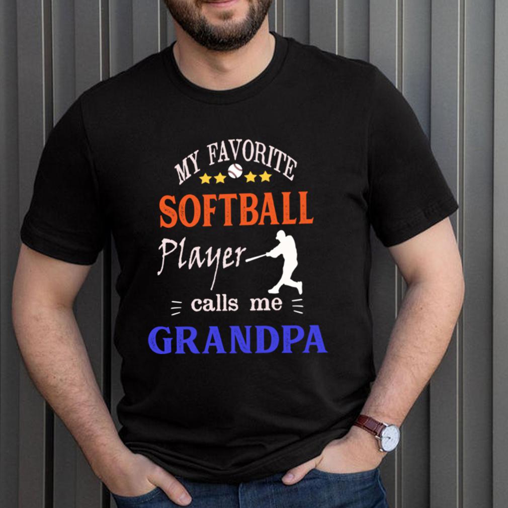 My Favorite Softball Player Calls Me Grandpa hoodie, sweater, longsleeve, shirt v-neck, t-shirt 3 Shirt, hoodie, sweater, long sleeve and tank top