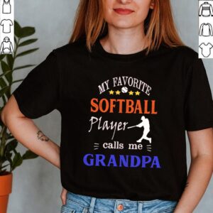 My Favorite Softball Player Calls Me Grandpa shirt