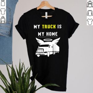 My truck is my home hoodie, sweater, longsleeve, shirt v-neck, t-shirt 2 Shirt, hoodie, sweater, long sleeve and tank top