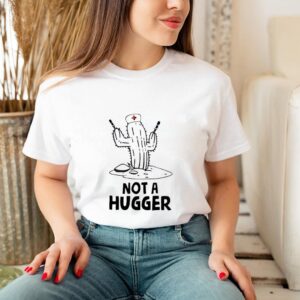 Not a hugger nurse Cactus hoodie, sweater, longsleeve, shirt v-neck, t-shirt 3 Shirt, hoodie, sweater, long sleeve and tank top