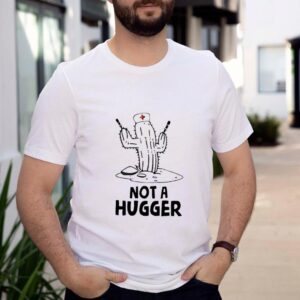 Not a hugger nurse Cactus shirt