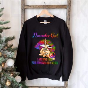 November Girl I Am Who I Am T-Shirts 2 November Girl I Am Who I Am T Shirts 3 Shirt, hoodie, sweater, long sleeve and tank top