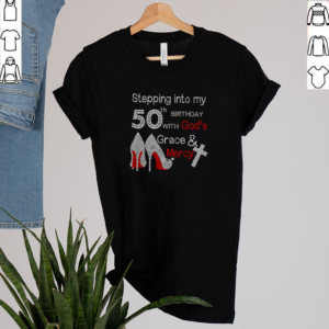 Official stepping into my 50th birthday with Gods grace mercy hoodie, sweater, longsleeve, shirt v-neck, t-shirt 2 Shirt, hoodie, sweater, long sleeve and tank top